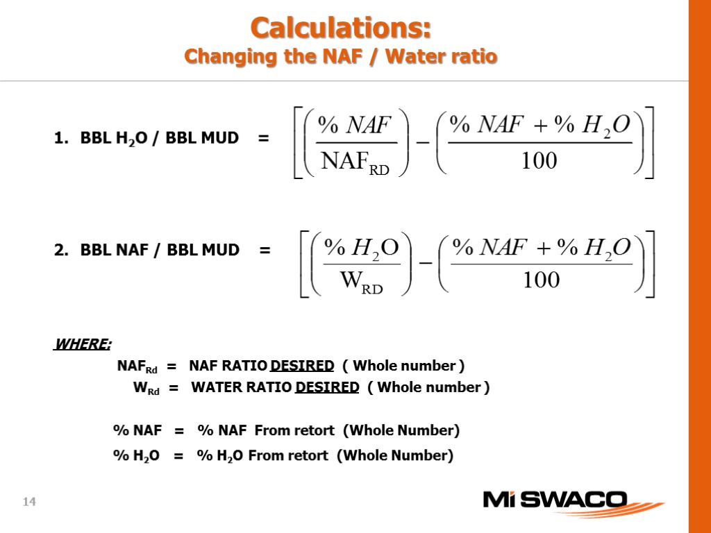 1. BBL H2O / BBL MUD = 2. BBL NAF / BBL MUD =